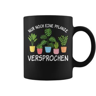 Nur Noch Eine Pflanz Nur Noch Eine Pflanzen Tassen - Geschenkecke