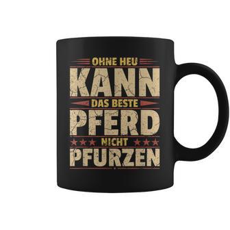 Ohne Heu Kann Das Beste Pferd Nicht Pfurzen I Reititen Slogan Tassen - Geschenkecke