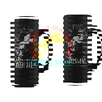 Ope There I Go Down Another Rabbit Hole Coffee Mug - Monsterry