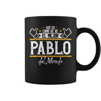 Pablo Así Es Como See El Mejor Pablo Del Mundo Taza de café - Regaloses