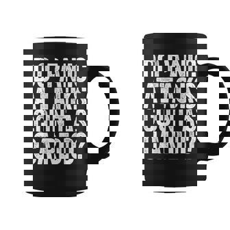 Do Panic Attacks Count As Cardio Coffee Mug - Monsterry