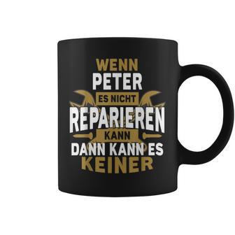 With Peter Name Wenn Peter Es Nicht Reparieren Kann Tassen - Geschenkecke