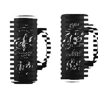 Peut-Être Que Le Café Est Une Dépendance Pour Moi Tasse - Cadeauxyz