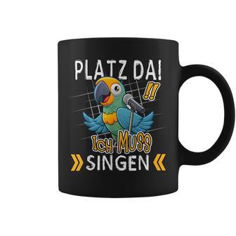 Platz Da Ich Muss Singen Tassen - Geschenkecke