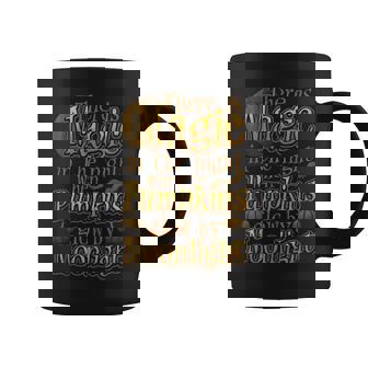 There Is Magic In The Night When Pumpkins Glow By Moonlight Coffee Mug - Monsterry
