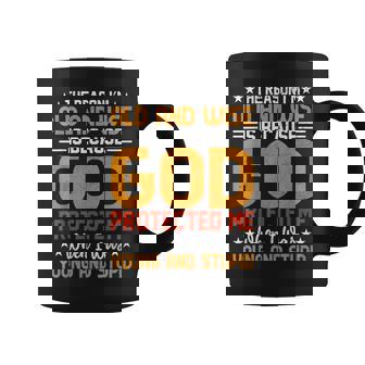 The Reason I’M Old And Wise Is Because God Protected Me Coffee Mug - Seseable
