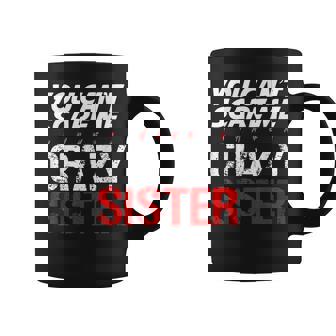 Regalo De Hermanos Divertidos De You Ccan 'T Scare Me Tengo A Crazy Sister Taza de café - Regaloses