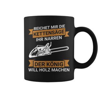 Reichet Mir Die Kettensaw Saying Saw Chainsaw Lumberjack Tassen - Geschenkecke