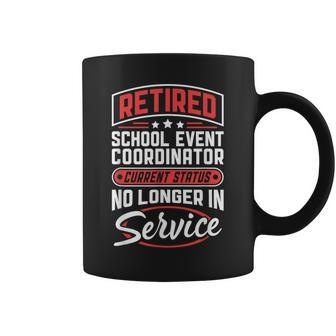 Retired School Event Coordinator No Longer In Service Coffee Mug - Monsterry DE