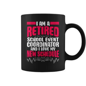Retirement I'm A Retired School Event Coordinator Coffee Mug - Monsterry