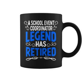 Retirement School Event Coordinator Legend Has Retired Coffee Mug - Monsterry DE