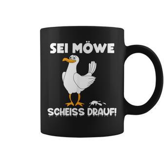 Sei Möwe Scheiss Drauf Tassen - Geschenkecke