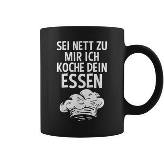 Sei Nett Zu Mir Ich Koche Dein Essen Küchenchef Koch Kochin Tassen - Geschenkecke