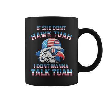 If She Don't Hawk Tuah I Don't Wanna Tawk Tuha Coffee Mug - Monsterry UK