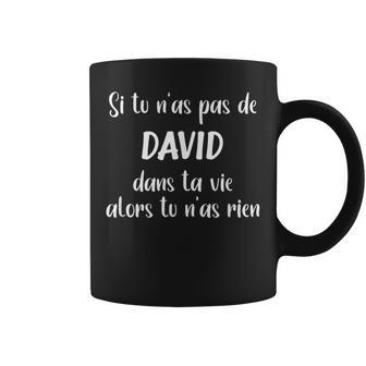 Si Tu N'as Pas De David Dans Taie Alors Tu N'as Rien Tasse - Cadeauxyz