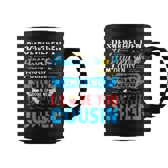 Somewhere In Heaven My Cousin Is Smiling Down On Me Love You Coffee Mug - Thegiftio UK