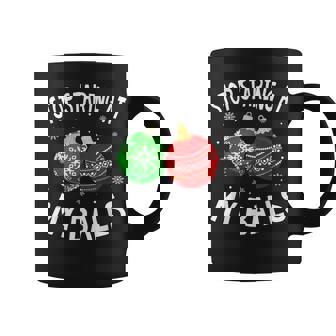 Stop Staring At My Balls Xmas Ornament Christmas Graphic Print Coffee Mug - Monsterry