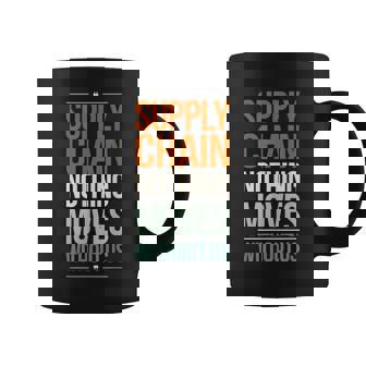 Supply Chain Nothing Moves Without Us Supply Chain Coffee Mug - Seseable