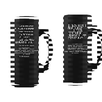 I Was Taught To Think Before I Act Sarcasm Sarcastic Coffee Mug - Thegiftio UK