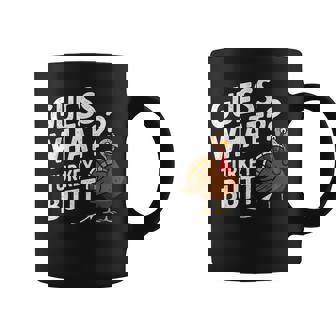 Thanksgiving For Guess What Turkey Butt Coffee Mug - Thegiftio