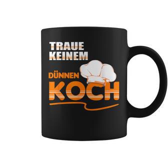 Traue Keine Dünnen Koch Traue Keine Dünnen Koch Tassen - Geschenkecke