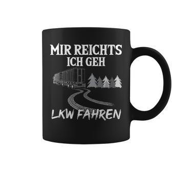 Trucker Mir Reichts Ich Geh Lkw Fahren Lorry Tassen - Geschenkecke