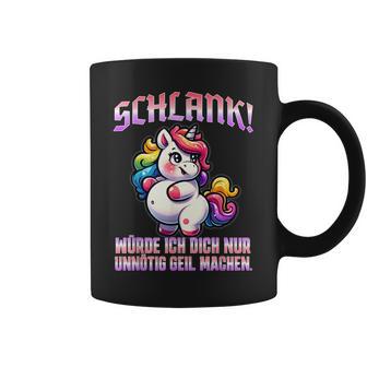 Unicorn Schlank Würde Ich Dich Nur Unnötig Geil Machen Tassen - Geschenkecke