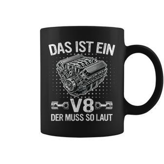 V8 Das Ist Ein8 Der Muss So Laut Motor Auto Tuning Tassen - Geschenkecke