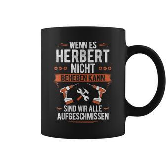 Wenn Herbert Es Nicht Beheben Kann Sind Wir Aufschmissen Tassen - Geschenkecke