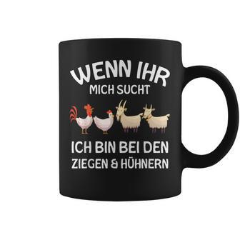 Wenn Ihr Mich Sucht Ich Bin Den Ziegen And Hühnernern If Your Mich Sucht Ich Tassen - Geschenkecke