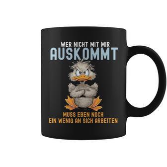 Wer Nicht Mit Mir Auskommt Muss Eben Noch Ein Wenig An Sich German Tassen - Geschenkecke