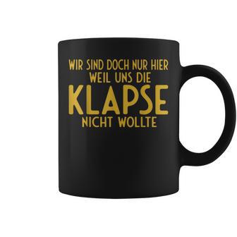 Wir Sind Nur Hier Weil Die Klapse Uns Nicht Wollte Tassen - Geschenkecke