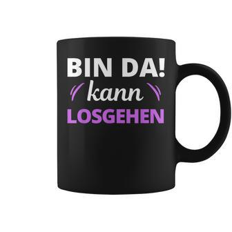 Women's Bin Da Kann Losgehen Tassen - Geschenkecke