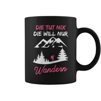 Women's Die Tut Nix Die Will Nur Wander Mountaineering Slogan Tassen - Geschenkecke