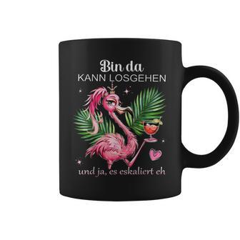 Women's Flamingo Bin Da Kann Losgehen Und Ja Es Escaliert Eh Tassen - Geschenkecke