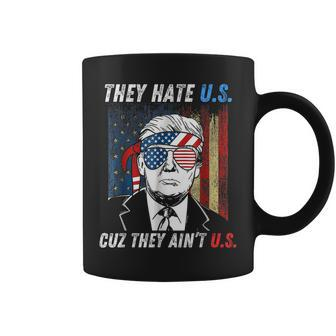 They Hate Us Cuz They Ain't Us Trump 4Th Of July 2024 Coffee Mug - Monsterry CA