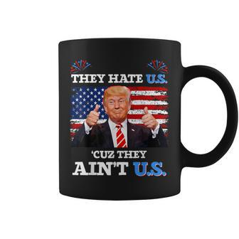 They Hate Us Cuz They Ain't Us Usa Donald Trump 4Th Of July Coffee Mug - Monsterry UK