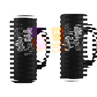 You'Re Nuts Don't Be Jelly Peanut Butter And Jelly Tank Top Graphic Print Coffee Mug - Monsterry