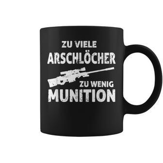 Zuiele Arschlöcher Zu Wenig Ammunition Tassen - Geschenkecke