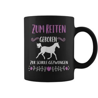 Zum Schule Gezwungen Zum Riten Geboren Pferd Riter Slogan Tassen - Geschenkecke