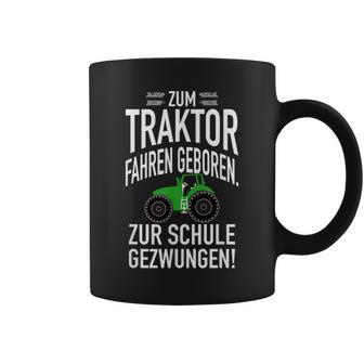 Zum Trktor Fahren GeborenZum Schulgegezwungen Tassen - Geschenkecke