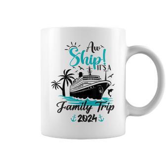 Aw Ship It's A Family Trip 2024 Family Cruise Vacation Coffee Mug | Seseable UK