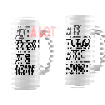 Back To School Retro Teachers A Lot To Teach At The Moment Coffee Mug | Mazezy