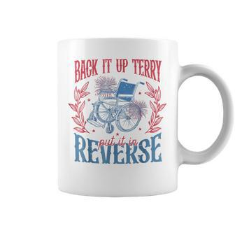 Back It Up Terry Put In Reverse 4Th Of July Coffee Mug - Monsterry DE