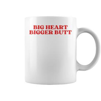 Big Heart Bigger Butt Tassen - Geschenkecke