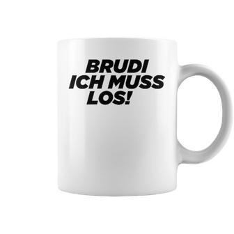 Brudi Brudi Bruder Bro Muss Weg Rap Fan Tassen - Geschenkecke