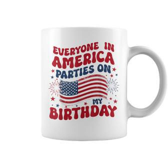 Everyone In America Parties On My Birthday July 4Th Birthday Coffee Mug - Monsterry DE