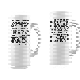 Fart Joke Never Trust A Fart Meme Farting Farter Coffee Mug - Monsterry