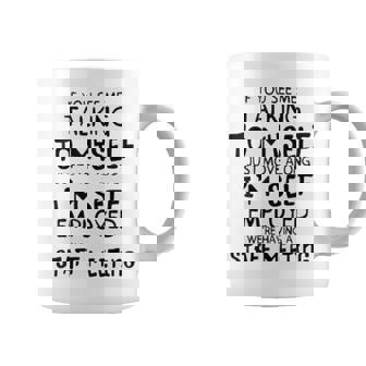 If You See Me Talking To Myself Just Move Along Coffee Mug - Monsterry