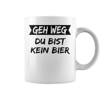 Geh Weg Du Bist Keine Bier Tassen - Geschenkecke